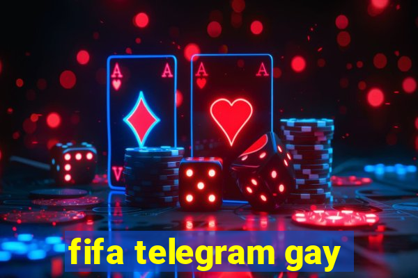 fifa telegram gay